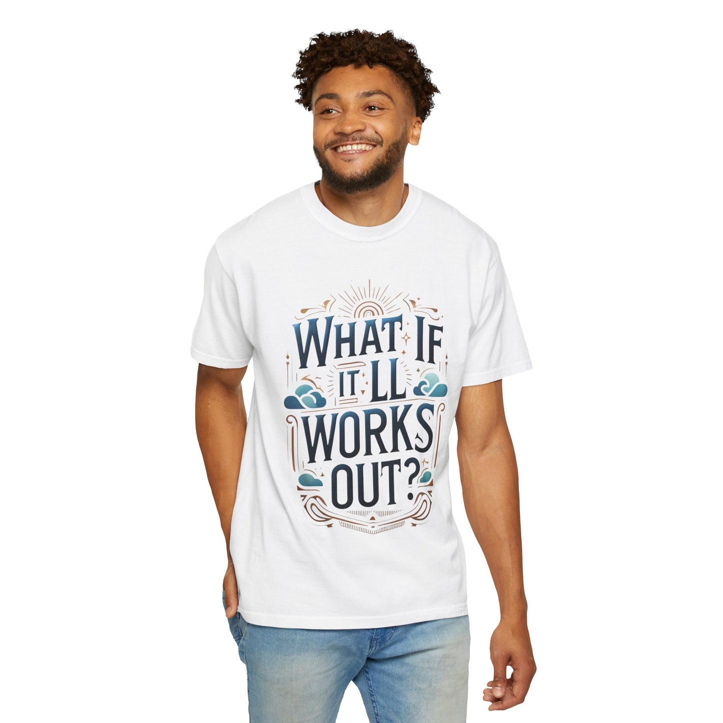 WHAT IF IT ALL WORKS OUT - Unisex Garment-Dyed T-shirt