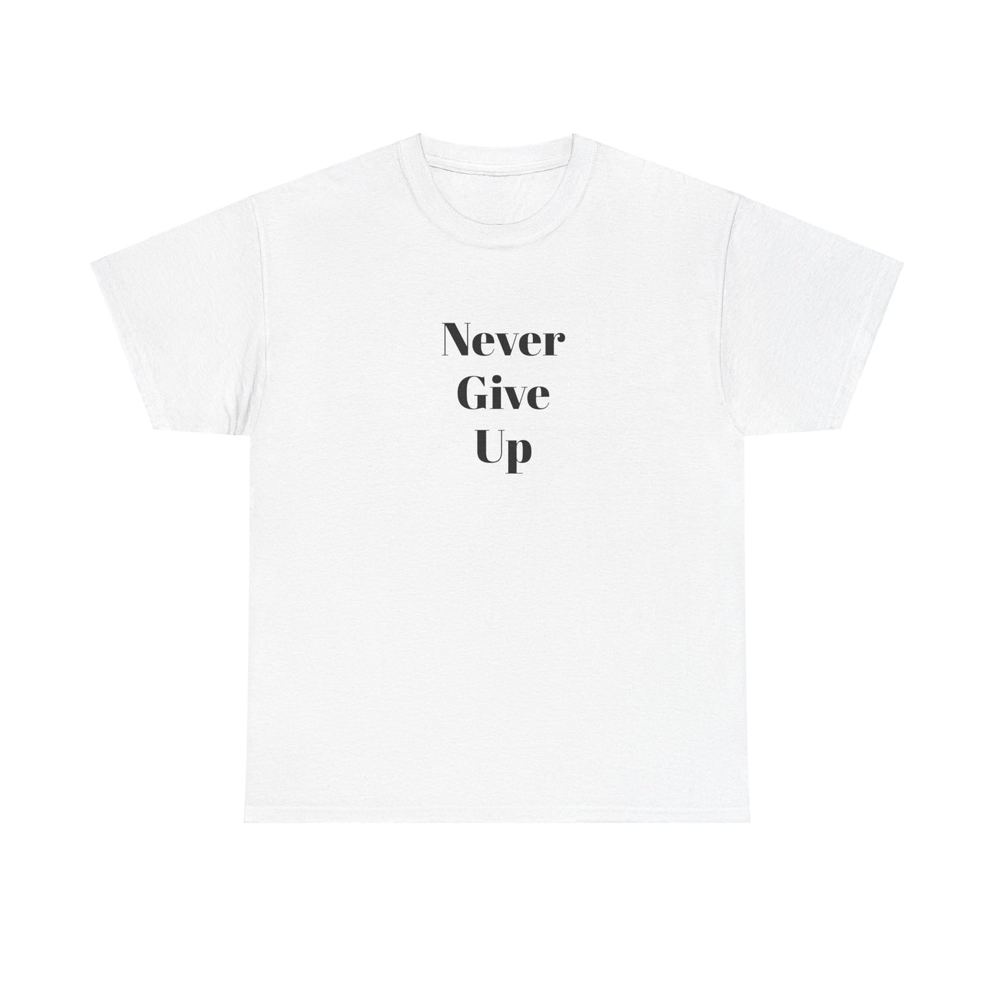 NEVER GIVE UP - Unisex Heavy Cotton Tee