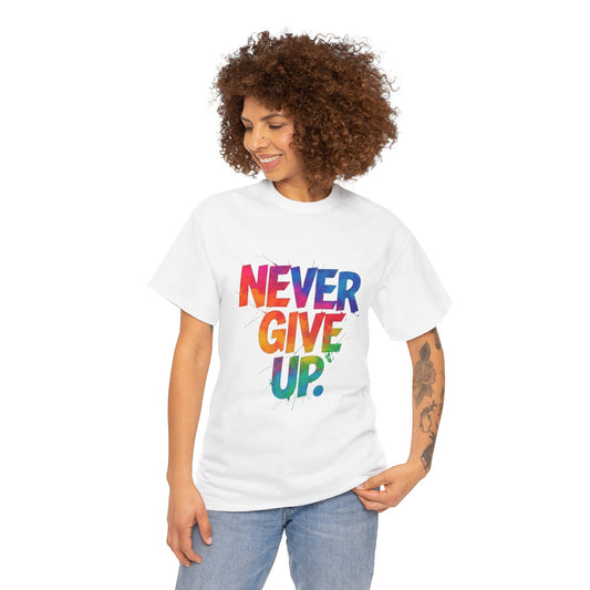 NEVER GIVE UP - Unisex Heavy Cotton Tee RAINBOW