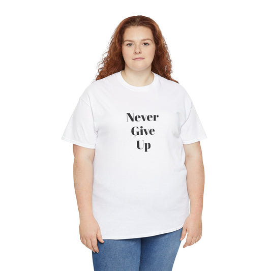 NEVER GIVE UP - Unisex Heavy Cotton Tee - Black n White