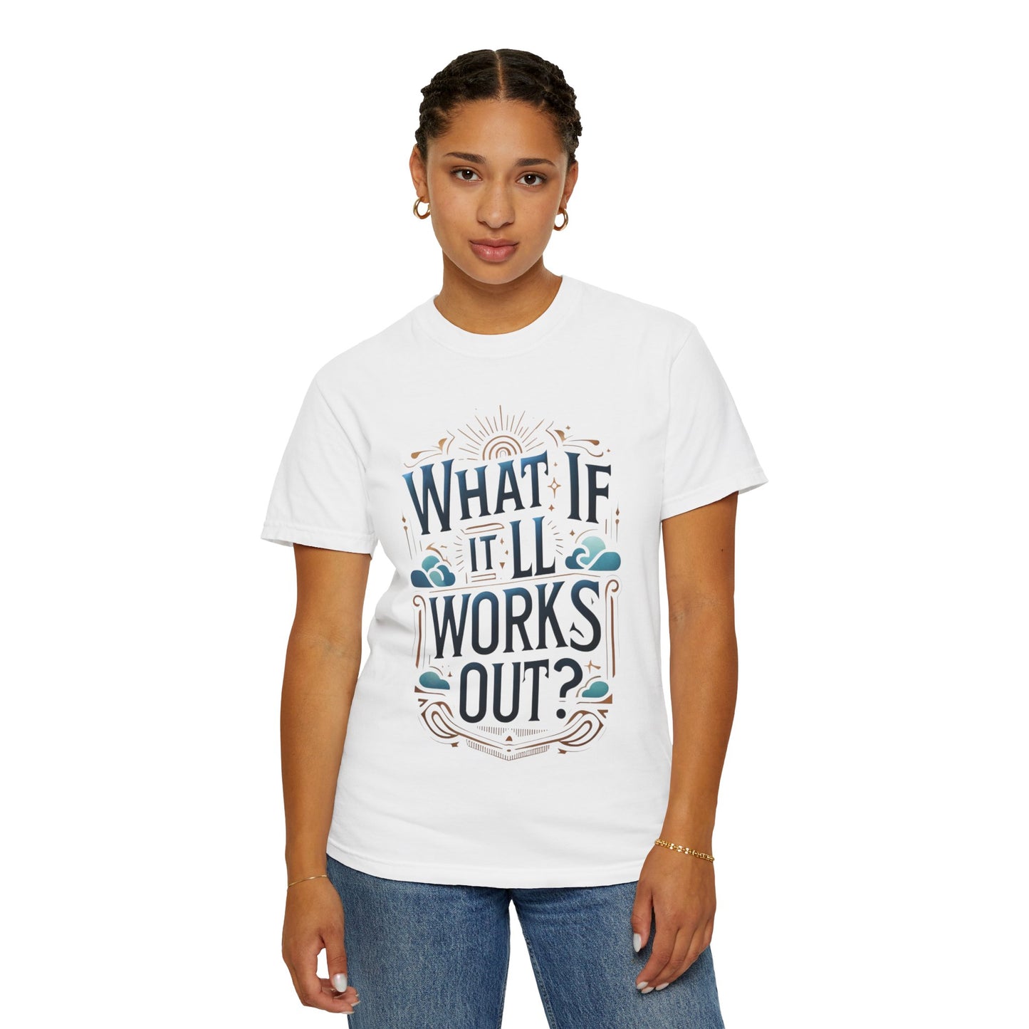 WHAT IF IT ALL WORKS OUT - Unisex Garment-Dyed T-shirt