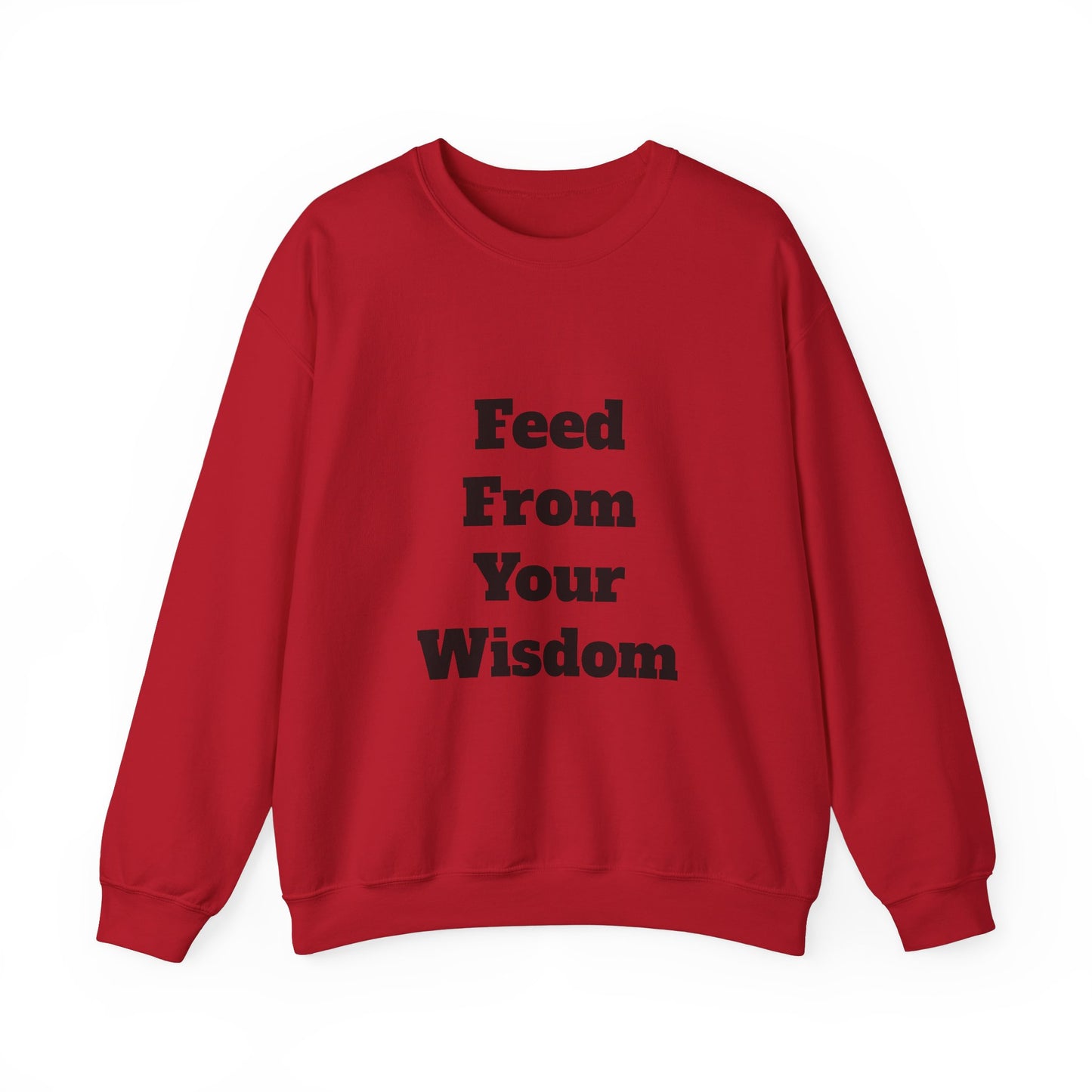 FEED FROM YOUR WISDOM - Unisex Heavy Blend™ Inspiration Motivational Crewneck Sweatshirt